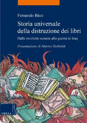 Storia universale della distruzione dei libri: Dalle tavolette sumere alla guerra in Iraq (La storia. Temi) (Italian Edition)