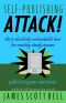 Self-Publishing Attack! The 5 Absolutely Unbreakable Laws for Creating Steady Income Publishing Your Own Books