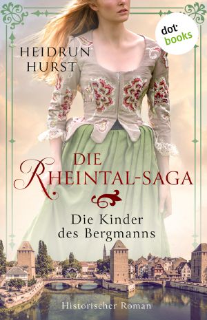 Die Rheintal-Saga - Die Kinder des Bergmanns. Historischer Roman. Band 1