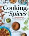 Cooking with Spices · 100 Recipes for Blends, Marinades, and Sauces from Around the World