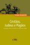 Cristãos, Judeus E Pagãos · Acusações, Críticas E Conflitos No Cristianismo Antigo