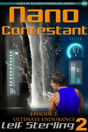 Nano Contestant - Episode 2 · Ultimate Endurance (An Urban Futuristic Fantasy Sci-Fi Action Adventure Genetic Techno Thriller)