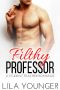 Filthy Professor (A Forbidden Student Teacher Romance Novella)