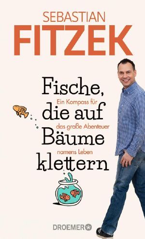 Fische, die auf Bäume klettern · Ein Kompass für das große Abenteuer namens Leben