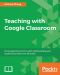 Teaching With Google Classroom