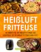 Heißluftfritteuse · 165 Rezepte für die Heißluftfritteuse