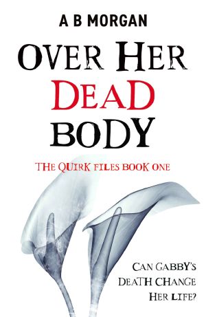 Over Her Dead Body (The Quirk Files Book 1)