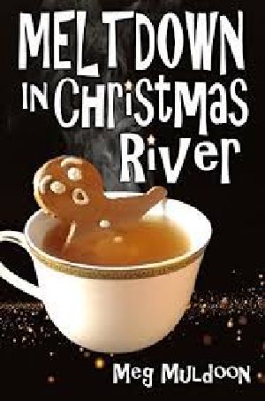 Meltdown in Christmas River: A Christmas Cozy Mystery (Christmas River Cozy Book 10)