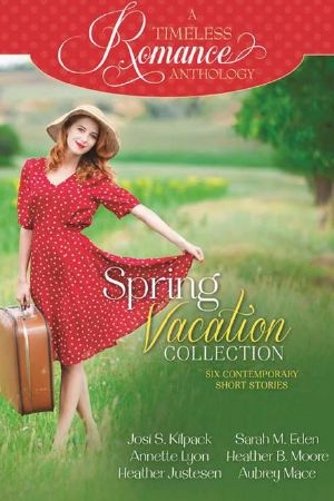 A Timeless Romance Anthology · Spring Vacation Collection