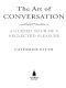 The Art of Conversation · A Guided Tour of a Neglected Pleasure