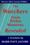 The Watchers from within moments, Revealed