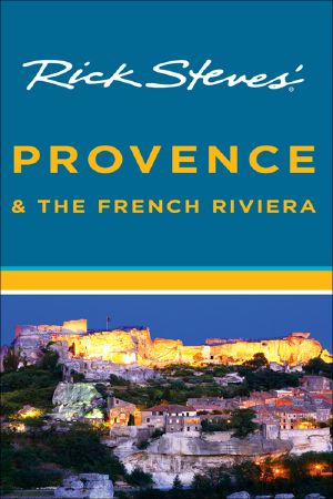 Rick Steves' Provence and the French Riviera