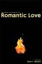 The Flames and Shadows of Romantic Love · an Essai