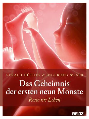 Das Geheimnis der ersten neun Monate · Reise ins Leben