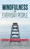 Mindfulness for everyday people · EVERYDAY MINDFULNESS IN PRACTICE · Simple and practical ways for everyday mindfulness