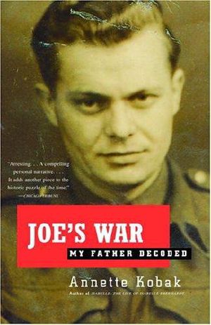 Joe's War · My Father Decoded