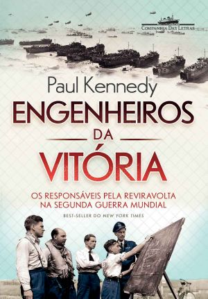 Engenheiros Da Vitória – Os Responsáveis Pela Reviravolta Na Segunda Guerra Mundial