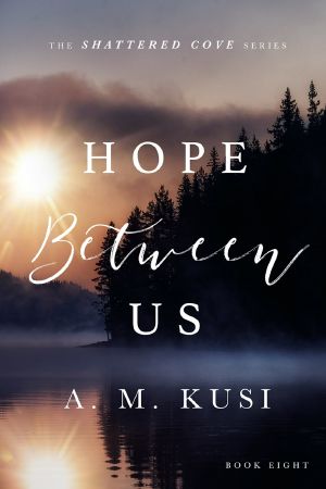 Hope Between Us: Shattered Cove Series Book 8