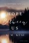 Hope Between Us: Shattered Cove Series Book 8