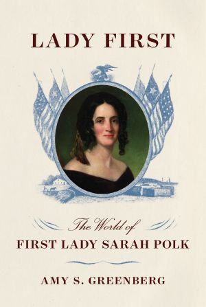 Lady First, The World of First Lady Sarah Polk