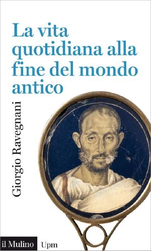 La vita quotidiana alla fine del mondo antico (Universale paperbacks Il Mulino)