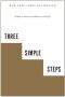 Three Simple Steps · A Map to Success in Business and Life