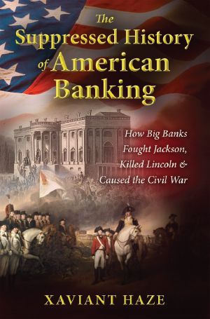 The Suppressed History of American Banking