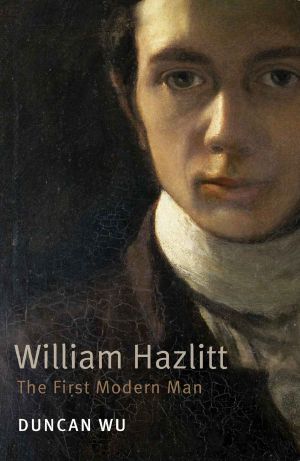 William Hazlitt · the First Modern Man