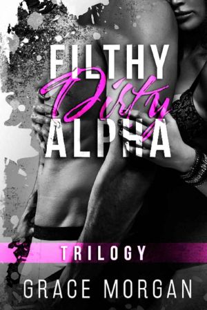 Filthy Dirty Alpha · The Complete Trilogy