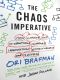 The Chaos Imperative · How Chance and Disruption Increase Innovation, Effectiveness, and Success