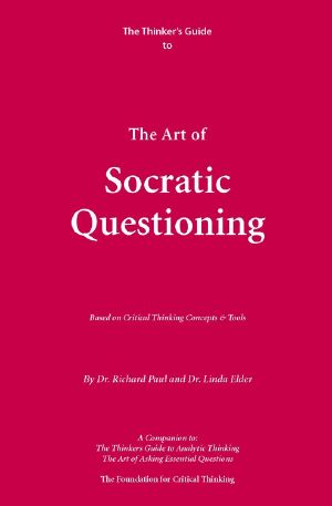 Thinker's Guide to the Art of Socratic Questioning