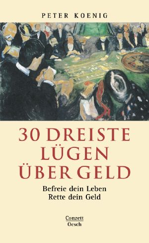 30 dreiste Lügen über das Geld · Befreie dein Leben.Rette dein Geld