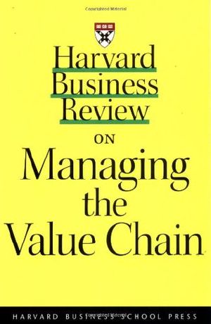 Harvard Business Review on Managing the Value Chain