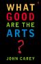 What Good Are the Arts?