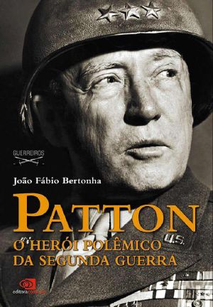 Patton · O Herói Polêmico Da Segunda Guerra