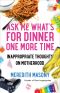 Ask Me What's for Dinner One More Time, Inappropriate Thoughts on Motherhood