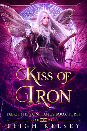 Kiss of Iron: A Fated Mates Fantasy Romance (Fae of The Saintlands Book 3)