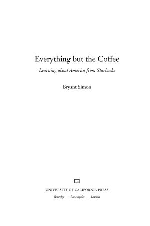Everything but the Coffee · Learning About America From Starbucks