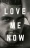 Love me now · Jetzt oder nie