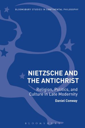 Nietzsche and the Antichrist: Religion, Politics, and Culture in Late Modernity