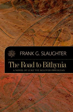 The Road to Bithynia · A Novel of Luke, the Beloved Physician