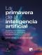 LA PRIMAVERA DE LA INTELIGENCIA ARTIFICIAL