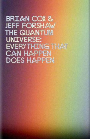 The Quantum Universe · Everything That Can Happen Does Happen