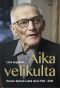 Aika velikulta - Hannes Hynösen pitkä taival 1913-2015