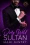 Dirty Wild Sultan--A Steamy Marriage of Convenience Royal Romance