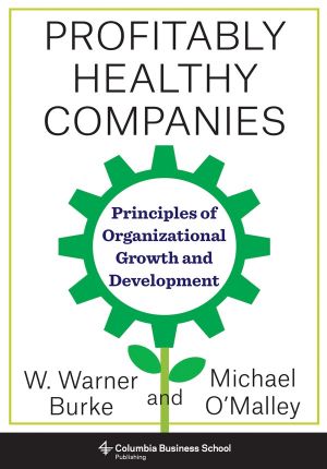 Profitably Healthy Companies: Principles of Organizational Growth and Development