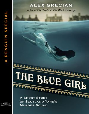 The Blue Girl · A Short Story of Scotland Yard's Murder Squad From the Author of the Yard and the Black Country, a Special From G.P. Putnam's Sons
