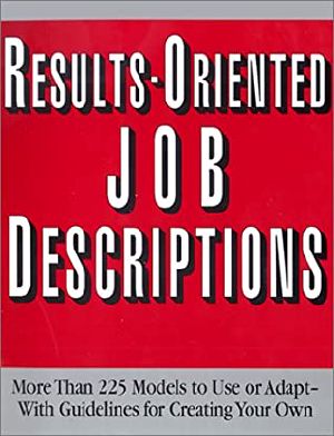 Results-Oriented Job Descriptions · More Than 225 Models to Use or Adapt · With Guidelines for Creating Your Own