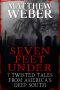 Seven Feet Under · 7 Twisted Tales From America's Deep South