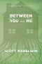 Between You and Me